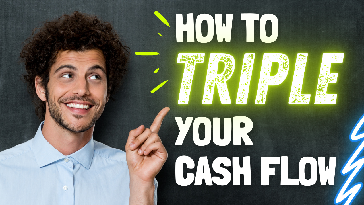 3 Ways to Make More Money: How to Triple Your Cash Flow
