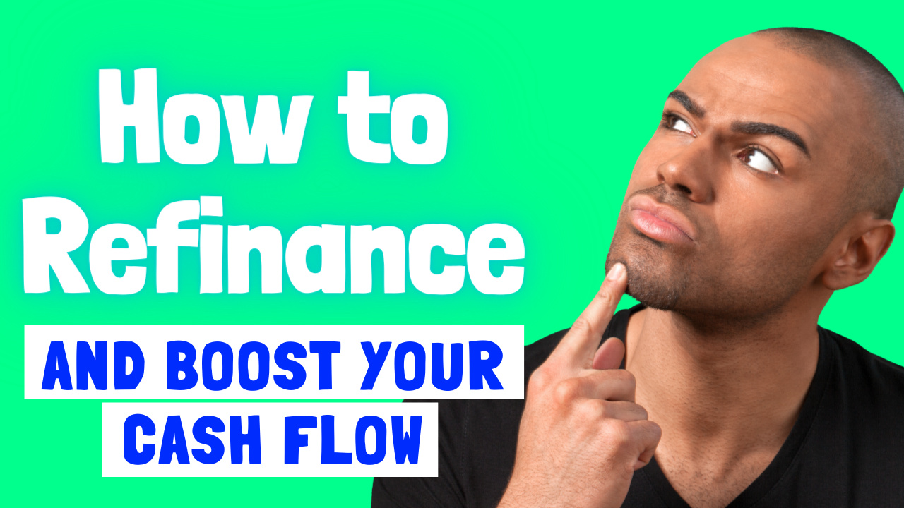 How To Refinance and Boost Your Cash Flow