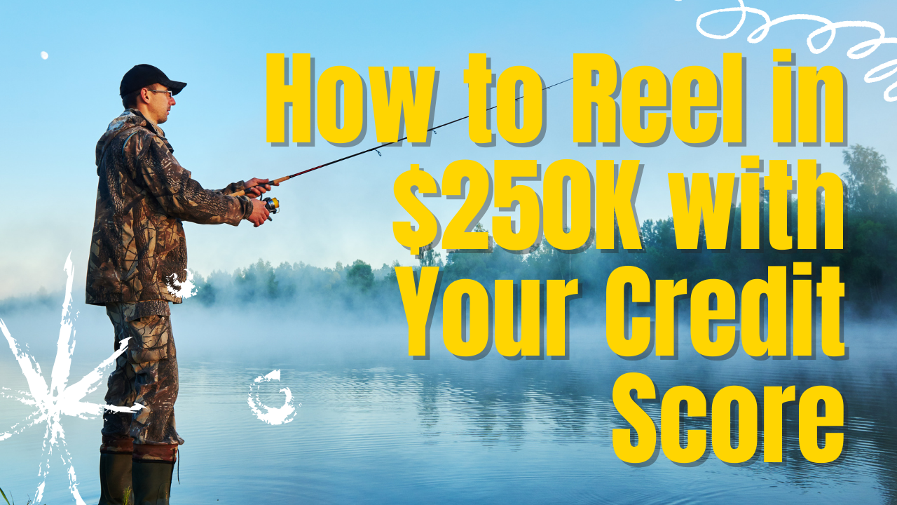 How to Reel in Thousands with Your Credit Score